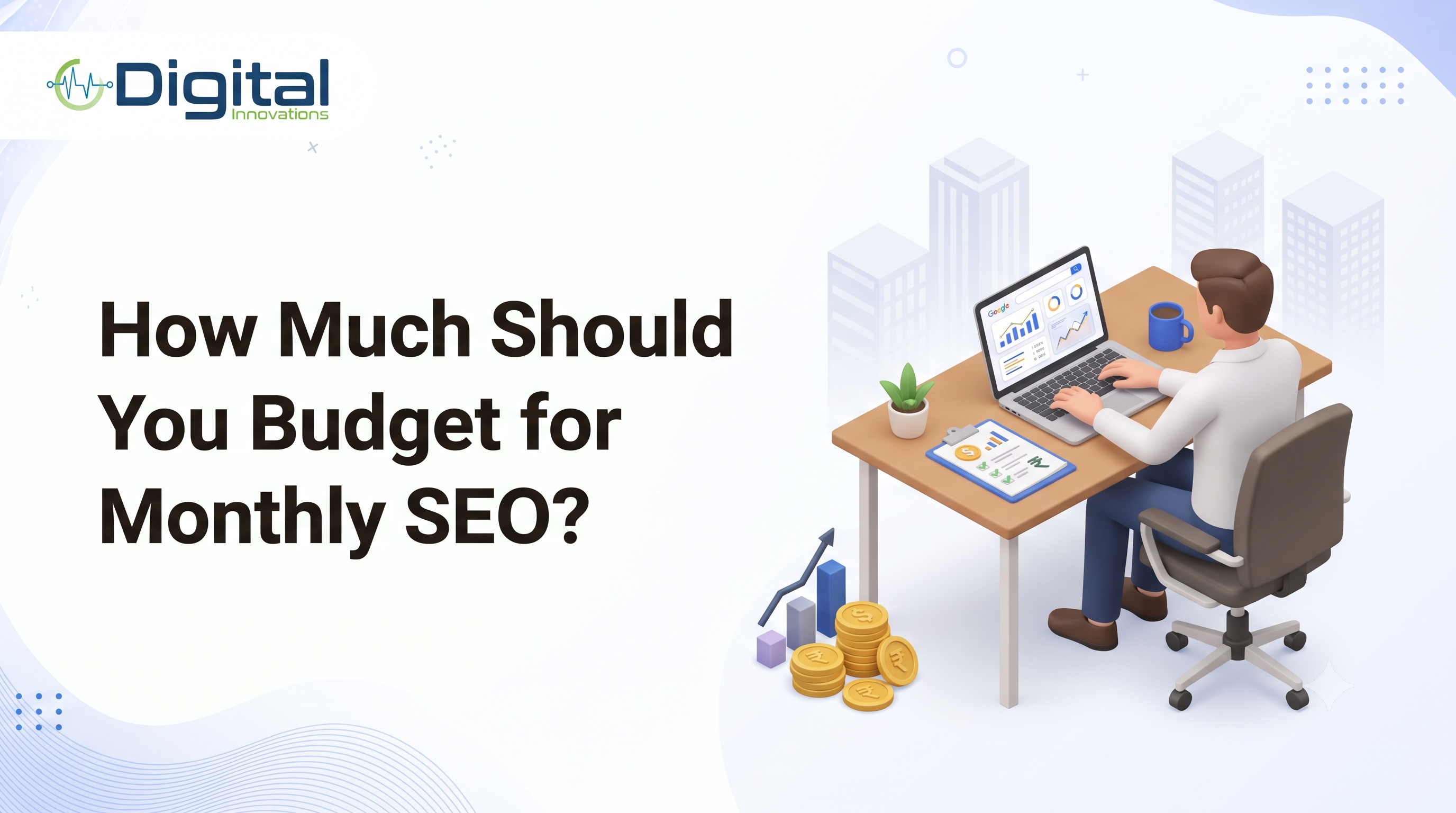 How Much Should You Budget for Monthly SEO?