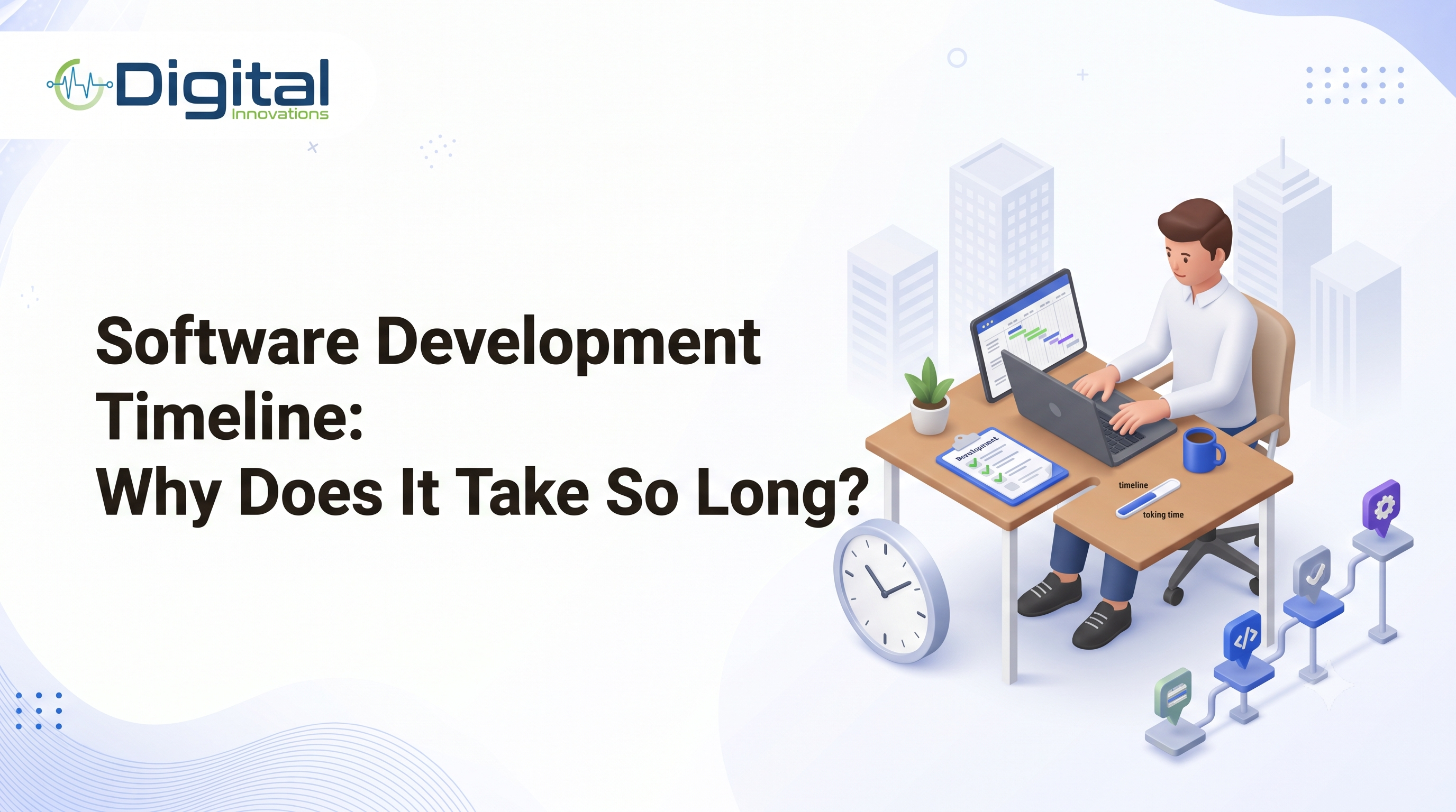Software Development Timeline: Why Does It Take So Long?